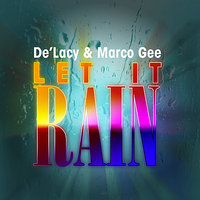 Let It Rain - De'lacy & Marco Gee