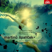 The Spectre´s Bride. Ballad After K. J. Erben´s Poem for Soprano, Tenor, Bass, and Mixed Chorus with Orchestra - Prague Symphony Orchestra & Pavel Kühn & Jiří Bělohlávek & Kühn Mixed Choir & Miroslav Kopp & Jirina Markova
