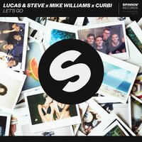 Let's Go - Lucas & Steve & Mike Williams & Curbi