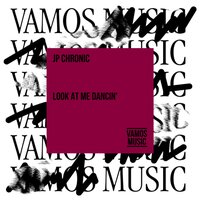 Look at Me Dancin' - Jp Chronic