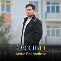 Ozodman - JASUR BAKHADIROV