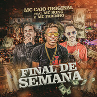 Final de Semana - MC Caio Original & Mc Song & MC FABINHO