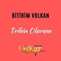 Tribin Olurum - Bitirim Volkan