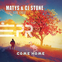 Come Home - Matys & CJ Stone & Sam Strat