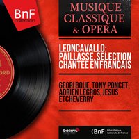 Paillasse, Act I: Avec moi, tenter ce jeu... - Jésus Etcheverry & Tony Poncet & Jésus Etcheverry Orchestra & Руджеро Леонкавалло