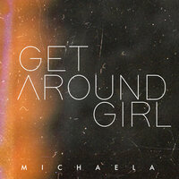 Get Around Girl - MICHAELA