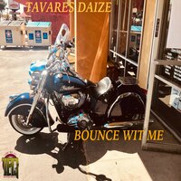 Bounce Wit Me - Tavares Daize