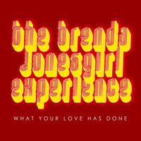 What Your Love Has Done - Josh Milan & The Brenda JonesGirl Experience