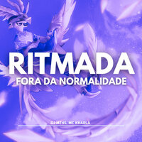 Ritmada Fora da Normalidade - DJ MTHS & MC Kharla