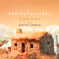 Abriendo Nubes - Pucha! & Nahuel Pennisi