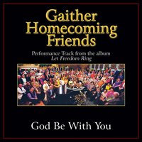 God Be With You - Bill & Gloria Gaither