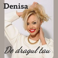 De dragul tau - Denisa