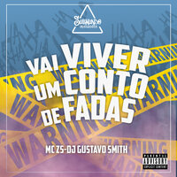 Vai Viver um Conto de Fadas - mc zs & DJ Gustavo Smith