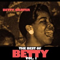 I Don't Want to Set the World on Fire - Betty Carter