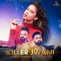Killer Jwani - Ajeet Mehrok & DJ Senny & Pawan Singh & Ajeet Mehrok feat. DJ Senny, Pawan Singh