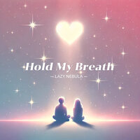 Hold My Breath - Lazy Nebula