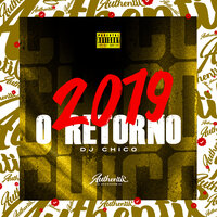 2019  o Retorno - DJ CHICO OFICIAL