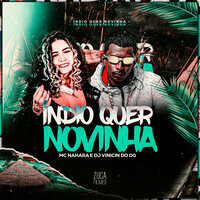 Indio Quer Novinha - DJ VINICIN DO DG & Mc Nahara & Tql music