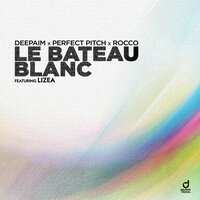 Le bateau blanc - Deepaim & Perfect Pitch & Rocco & LIZEA