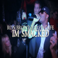 I'm Smacked - Ron Browz & Red Cafe