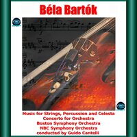 Music for Strings, Percussion and Celesta, Sz.106: I. Andante tranquillo - Guido Cantelli & Boston Symphony Orchestra & Бела Барток