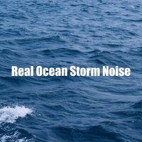 Real Ocean Storm Noise - Ocean Noises