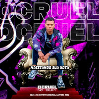 Macetando Sua Xota - O Cruel no Beat & Mc Restrito Original & Laryssa Real