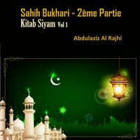 Sahih Bukhari - 2ème Partie, Pt.9 - Abdulaziz Al Rajhi