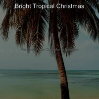 Ding Dong Merrily on High - Bright Tropical Christmas