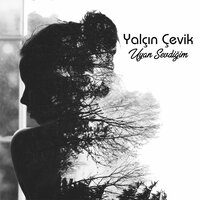 Uyan Sevgilim - Yalçın Çevik