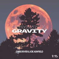 Gravity - Chris River & Joe Ashfield