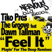 Feel It  [Playin 4 The Deep Small Dub] - TIKO PRESENTS THE GROOVE & Dawn Tallman