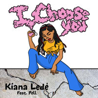 I Choose You - Kiana Ledé & Pell