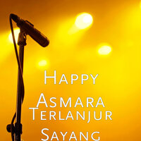 Terlanjur Sayang - Happy Asmara