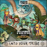 Into Your Tribe - Guy Laliberté & Soul Of Zoo & The Frog Collective & Nhii