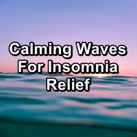 Wave Sounds For Healthy Sleep New Age Music - Deep Sleep Relaxation & Lullabies for Deep Meditation & Chakra