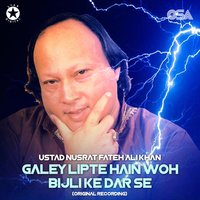 Galey Lipte Hain Woh Bijli Ke Dar Se - Ustad Nusrat Fateh Ali Khan
