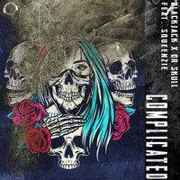 Complicated - BlackJack & DR SKULL & Squeenzie