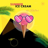 Summer Ice Cream - Dj Rufus