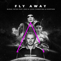 Fly Away - Burak Yeter & Emie & Lusia Chebotina & Everthe8