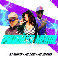Psicodélica Mental - Dj Menor & MC Lari & MC Duende