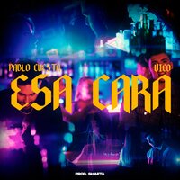 Esa Cara - Vico & Shaeta & Pablo Cuesta