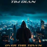 Over This Town - Tim Dian