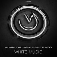White Music - Felipe Querol & Alessandro Fiore & Phil Daras