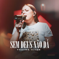 Sem Deus Não Dá - Thayna Vitor & Todah Covers