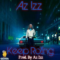 Keep Rollin - Az Izz