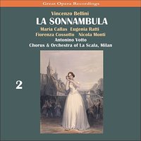 La sonnambula: Act II, Scene 1 - \"Vedi o madre... è afflito e mesto\" - Maria Callas & Fiorenza Cossotto & Eugenia Ratti & Nicola Monti & Antonio Votto & Chorus of La Scala & Винченцо Беллини