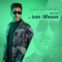Aan Shaan - Harbhajan Mann & Snappy