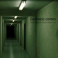 Darkness Comes - Experimental Dance Music Lab
