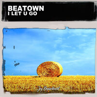 I Let U Go - Beatown & Nu Ground Foundation